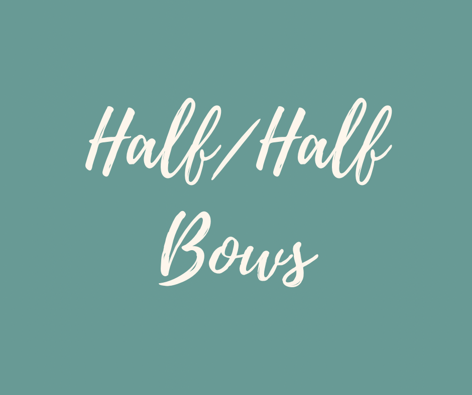 Half/half Bows